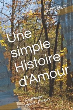 portada Une Simple Histoire D'Amour: Livre Bilingue Hébreu - Français (en Francés)
