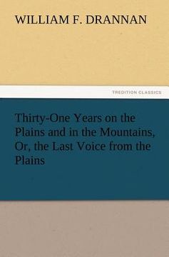 portada thirty-one years on the plains and in the mountains, or, the last voice from the plains