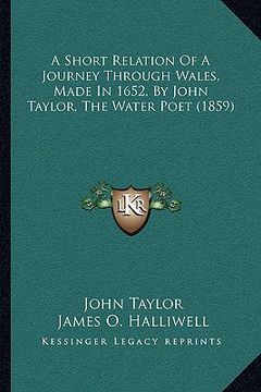 portada a short relation of a journey through wales, made in 1652, by john taylor, the water poet (1859) (in English)