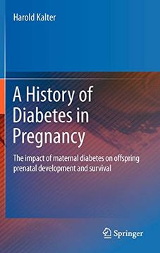 portada A History of Diabetes in Pregnancy: The Impact of Maternal Diabetes on Offspring Prenatal Development and Survival (en Inglés)