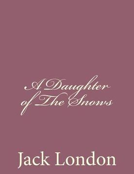 portada A Daughter of The Snows (en Inglés)