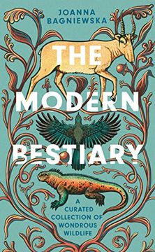 portada The Modern Bestiary: A Curated Collection of Wondrous Wildlife (en Inglés)