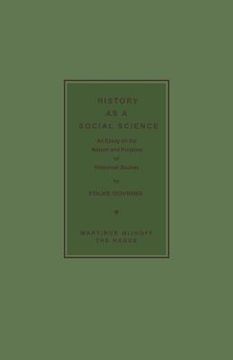 portada History as a Social Science: An Essay on the Nature and Purpose of Historical Studies (en Inglés)