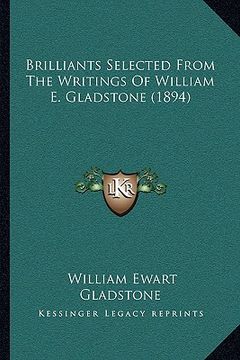 portada brilliants selected from the writings of william e. gladstone (1894)