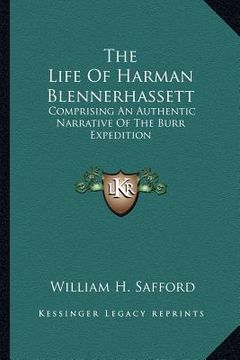 portada the life of harman blennerhassett: comprising an authentic narrative of the burr expedition (en Inglés)