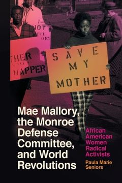 portada Mae Mallory, the Monroe Defense Committee, and World Revolutions: African American Women Radical Activists (en Inglés)