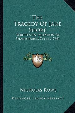 portada the tragedy of jane shore: written in imitation of shakespeare's style (1736) (en Inglés)