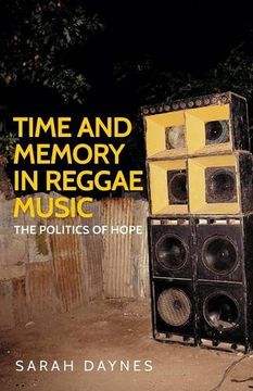 portada Time and memory in reggae music: The politics of hope (Music and Society MUP)