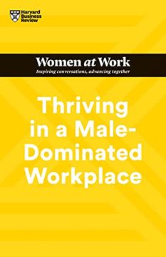 portada Thriving in a Male-Dominated Workplace (HBR Women at Work Series) (en Inglés)