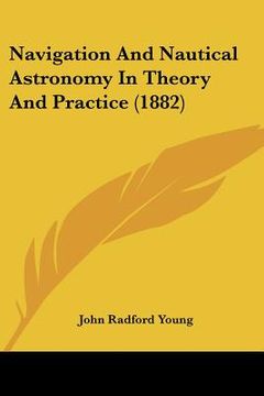 portada navigation and nautical astronomy in theory and practice (1882) (en Inglés)