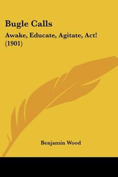 portada bugle calls: awake, educate, agitate, act! (1901) (en Inglés)