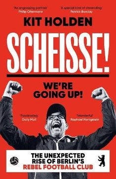 portada Scheisse! We're Going Up!  The Unexpected Rise of Berlin's Rebel Football Club