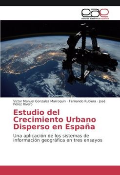 portada Estudio del Crecimiento Urbano Disperso en España: Una aplicación de los sistemas de información geográfica en tres ensayos