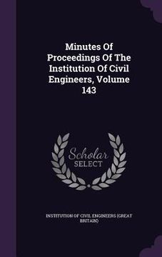 portada Minutes Of Proceedings Of The Institution Of Civil Engineers, Volume 143 (in English)