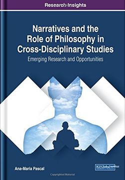 portada Narratives and the Role of Philosophy in Cross-Disciplinary Studies: Emerging Research and Opportunities (Advances in Human and Social Aspects of Technology)