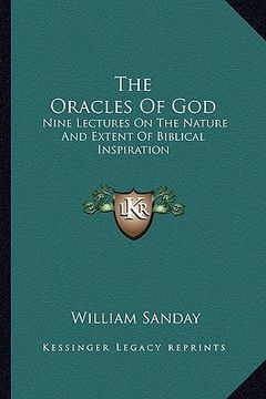 portada the oracles of god: nine lectures on the nature and extent of biblical inspiration (en Inglés)