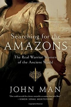 portada Searching for the Amazons: The Real Warrior Women of the Ancient World