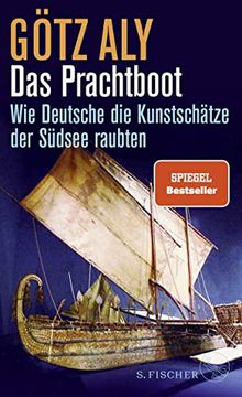 portada Das Prachtboot: Wie Deutsche die Kunstschätze der Südsee Raubten (en Alemán)