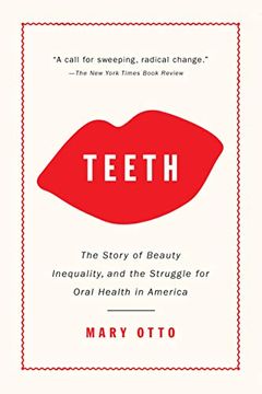 portada Teeth: The Story of Beauty, Inequality, and the Struggle for Oral Health in America (in English)