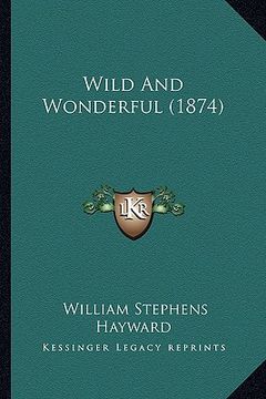 portada wild and wonderful (1874) (in English)