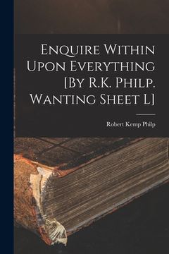 portada Enquire Within Upon Everything [By R.K. Philp. Wanting Sheet L] (en Inglés)