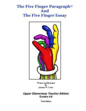 portada The Five Finger Paragraph© and The Five Finger Essay: Upper Elem., Teach. Ed.: Upper Elementary (Grades 4-8) Teacher Edition (Volume 5)