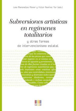 portada Subversiones Artísticas en Régimenes Totalitarios y Otras Formas de Intervencionismo Estatal (in Spanish)