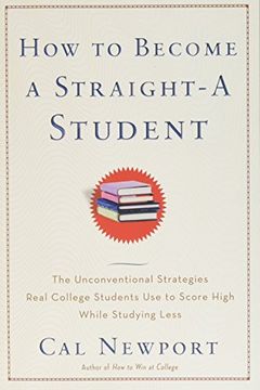 portada How to Become a Straight-A Student: The Unconventional Strategies Real College Students use to Score High While Studying Less (in English)