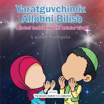 portada Yaratguvchimiz Allohni Bilish: Allohni tanishtiruvchi bolalar kitobi (en Uzbeko)