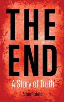 portada The End: A Story of Truth (in English)