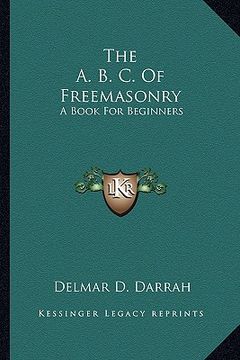 portada the a. b. c. of freemasonry: a book for beginners (in English)