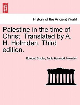 portada palestine in the time of christ. translated by a. h. holmden. third edition. (en Inglés)
