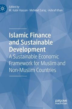 portada Islamic Finance and Sustainable Development: A Sustainable Economic Framework for Muslim and Non-Muslim Countries (en Inglés)
