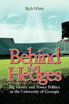 portada behind the hedges: big money and power politics at the university of georgia (in English)