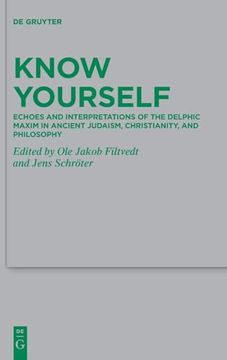 portada Know Yourself: Echoes and Interpretations of the Delphic Maxim in Ancient Judaism, Christianity, and Philosophy (en Inglés)