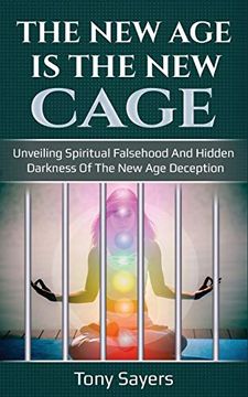 portada The new age is the new Cage: Unveiling Spiritual Falsehood and Hidden Darkness of the new age Deception. 1 (en Inglés)