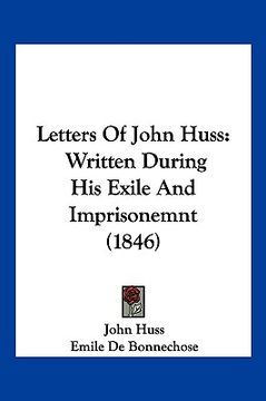 portada letters of john huss: written during his exile and imprisonemnt (1846) (in English)