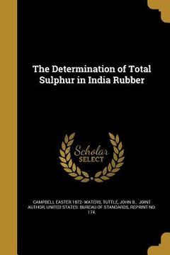 portada The Determination of Total Sulphur in India Rubber (en Inglés)