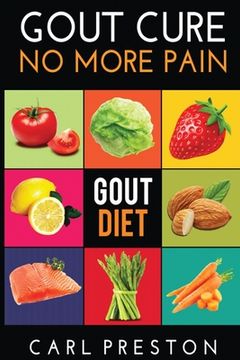 portada Gout Diet: The Anti-Inflammatory Gout Diet: 50+ Gout Cookbook Videos and Gout Recipes: Pain Free in 30 Days Gout Treatment. (Gout Diet, Gout. Diet, Gout Handbook, Gout Treatments) (en Inglés)