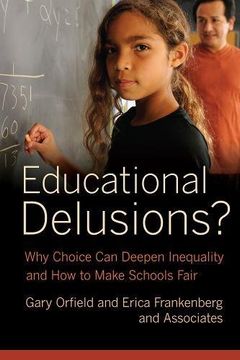 portada Educational Delusions? Why Choice can Deepen Inequality and how to Make Schools Fair (en Inglés)