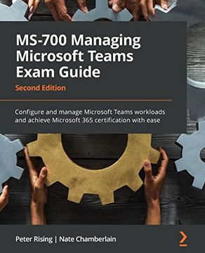 portada Ms-700 Managing Microsoft Teams Exam Guide: Configure and Manage Microsoft Teams Workloads and Achieve Microsoft 365 Certification With Ease, 2nd Edition (en Inglés)