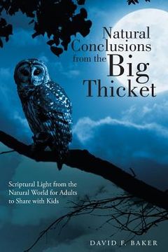 portada Natural Conclusions from the Big Thicket: Scriptural Light from the Natural World for Adults to Share with Kids