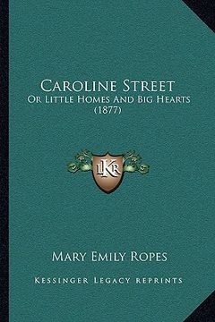 portada caroline street: or little homes and big hearts (1877) (in English)