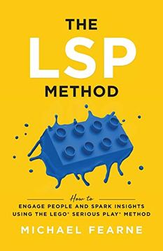 portada The lsp Method: How to Engage People and Spark Insights Using the Lego® Serious Play® Method (in English)