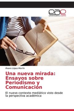 portada Una Nueva Mirada: Ensayos Sobre Periodismo y Comunicación (in Spanish)