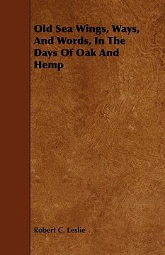 portada old sea wings, ways, and words, in the days of oak and hemp (in English)