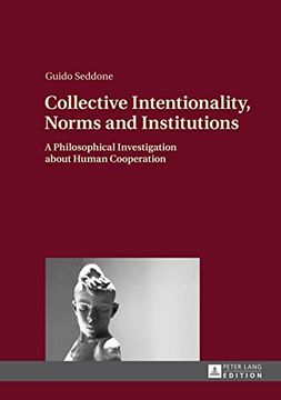 portada Collective Intentionality, Norms and Institutions: A Philosophical Investigation about Human Cooperation