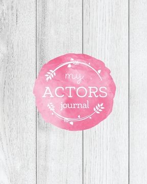 portada Actors Journal: Audition Notebook, Prompts & Blank Lined Notes To Write, Theater Performance Auditions, Gift, Diary Log Book (in English)