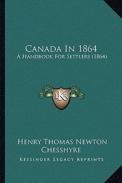 portada canada in 1864: a handbook for settlers (1864) (en Inglés)