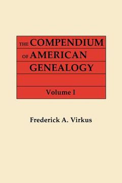 portada the compendium of american genealogy: first families of america. a genealogical encyclopedia of the united states. in seven volumes. volume i (1925) (en Inglés)